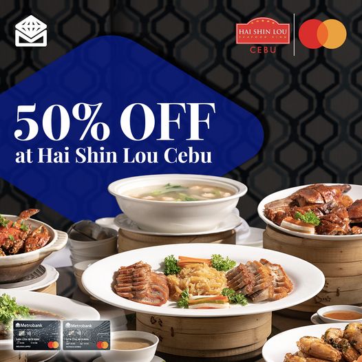 50% Discount: Discovering Culinary Excellence at Hai Shin Lou Cebu With an Exclusive Metrobank Promo!